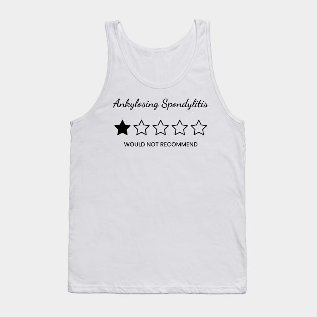 Ankylosing Spondylitis: Would Not Recommend Tank Top by Invisbillness Apparel